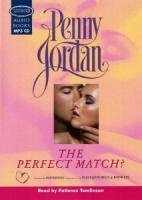 The Perfect Match? written by Penny Jordan performed by Patience Tomlinson on MP3 CD (Unabridged)
